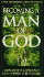 Becoming a Man of God: Inspirational-Teaching & Testimony