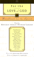 For the Love of God: Handbook for the Spirit