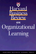 Harvard Business Review on Organizational Learning