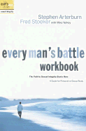 Every Man's Battle Workbook: The Path to Sexual Integrity Starts Here