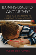 Learning Disabilities: What Are They?: Helping Teachers and Parents to Understand the Characteristics