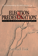 Election & Predestination: Keys to a Clearer Understanding