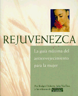 Rejuvenezca: La Guia Maxima del Antienvejecimiento Para La Mujer