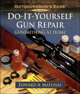 Do-It-Yourself Gun Repair: Gunsmithing at Home