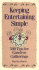 Keeping Entertaining Simple: 500 Tips for Carefree Gatherings