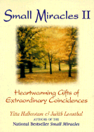 Small Miracles: Heartwarming Gifts of Extraordinary Coincidences