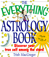 The Everything Astrology Book: Discover Your True Self Among the Stars!