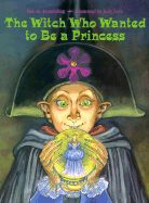 The Witch Who Wanted to Be a Princess