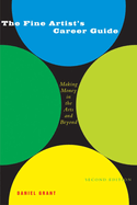 The Fine Artist's Career Guide, 2nd Edition: Making Money in the Arts and Beyond