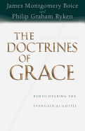 The Doctrines of Grace: Rediscovering the Evangelical Gospel
