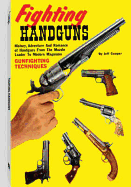 Fighting Handguns: History, Adventure and Romance of Handguns from the Muzzle Loader to Modern Magnums