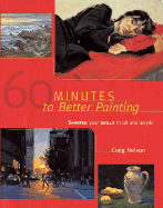 60 Minutes to Better Painting: Sharpen Your Skills in Oil and Acrylic