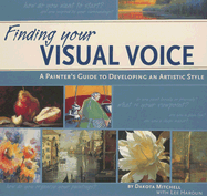 Finding Your Visual Voice: A Painter's Guide to Developing an Artistic Style