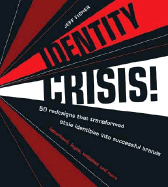 Identity Crisis: 50 Redesigns That Transformed Stale Identities Into Successful Brands