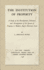 The Institution of Property: A Study of the Development, Substance, and Arrangement of the System of Property in Modern Anglo-American Law
