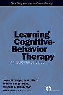 Learning Cognitive-Behavior Therapy: An Illustrated Guide