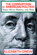The Corruption of American Politics: What Went Wrong and Why