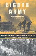 Eighth Army: The Triumphant Desert Army That Held the Axis at Bay from North Africa to the Alps, 1939-45