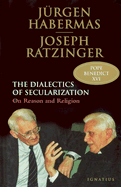 The Dialectic of Secularism: On Reason and Religion