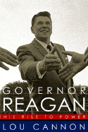 Governor Reagan: His Rise to Power