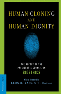 Human Cloning and Human Dignity: The Report of the President's Council on Bioethics