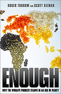 Enough: Why the World's Poorest Starve in an Age of Plenty