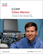 CCNP Video Mentor: More Than Five Hours of Personal Video Instruction on CCNP Configuration Tasks
