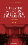 A Treatise on the Law and Practice of Bankruptcy, Volume III: Under the Act of Congress of 1898