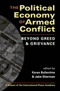 The Political Economy of Armed Conflict: Beyond Greed and Grievance
