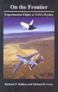 On the Frontier: Experimental Flight at NASA Dryden