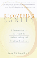 Recovering Sanity: A Compassionate Approach to Understanding and Treating Pyschosis