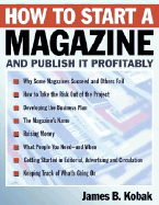 How to Start a Magazine: And Publish It Profitably