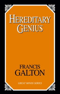 Hereditary Genius an Inquiry Into Its Laws and Consequences