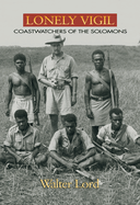 Lonely Vigil: Coastwatchers of the Solomons