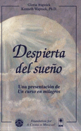 Awaken from the Dream: A Presentation of a Course in Miracles