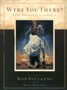 Were You There?: Find Yourself with Jesus