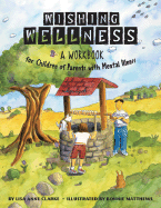 Wishing Wellness: A Workbook for Children of Parents with Mental Illness