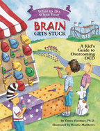 What to Do When Your Brain Gets Stuck: A Kid's Guide to Overcoming Ocd