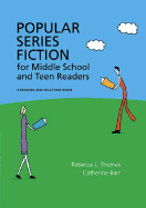 Popular Series Fiction for Middle School and Teen Readers: A Reading and Selection Guide