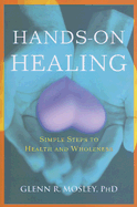 Hands-On Healing: Simple Steps to Health and Wholeness
