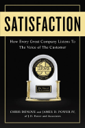 Satisfaction: How Every Great Company Listens to the Voice of the Customer