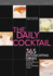 The Daily Cocktail: 365 Intoxicating Drinks and the Outrageous Events That Inspired Them