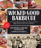 Wicked Good Barbecue: Fearless Recipes from Two Damn Yankees Who Have Won the Biggest, Baddest BBQ Competitions in the World