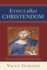 Ethics After Christendom: Toward an Ecclesial Christian Ethic