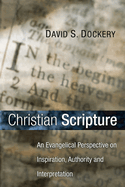 Christian Scripture: An Evangelical Perspective on Inspiration, Authority, and Interpretation