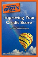 The Complete Idiot's Guide to Improving Your Credit Score