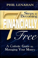 7 Steps to Becoming Financially Free: A Catholic Guide to Managing Your Money