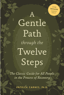 A Gentle Path Through the Twelve Steps: The Classic Guide for All People in the Process of Recovery