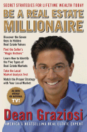 Be a Real Estate Millionaire: Secret Strategies to Lifetime Wealth Today