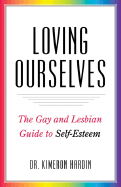 Loving Ourselves: The Gay and Lesbian Guide to Self-Esteem